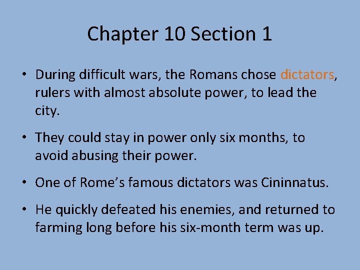Chapter 10 Section 1 • During difficult wars, the Romans chose dictators, rulers with