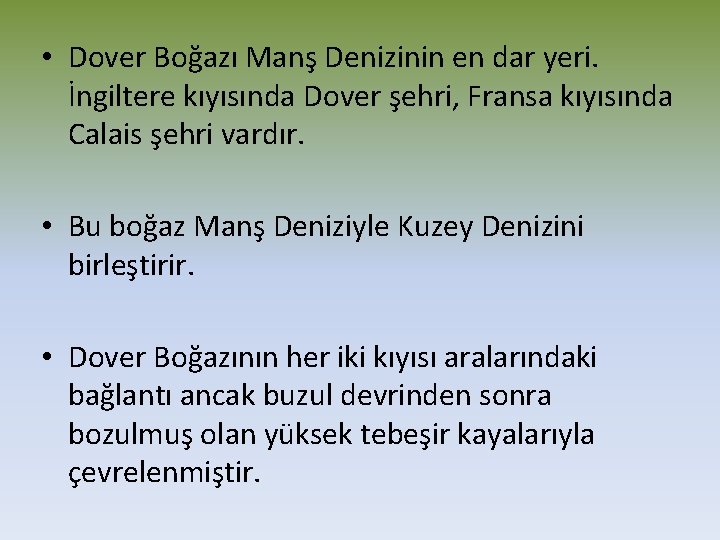  • Dover Boğazı Manş Denizinin en dar yeri. İngiltere kıyısında Dover şehri, Fransa