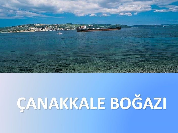 ÇANAKKALE BOĞAZI 