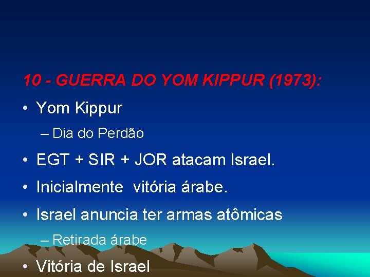 10 - GUERRA DO YOM KIPPUR (1973): • Yom Kippur – Dia do Perdão