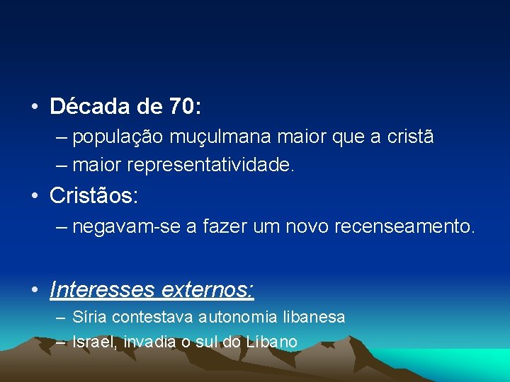  • Década de 70: – população muçulmana maior que a cristã – maior