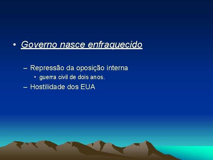  • Governo nasce enfraquecido – Repressão da oposição interna • guerra civil de