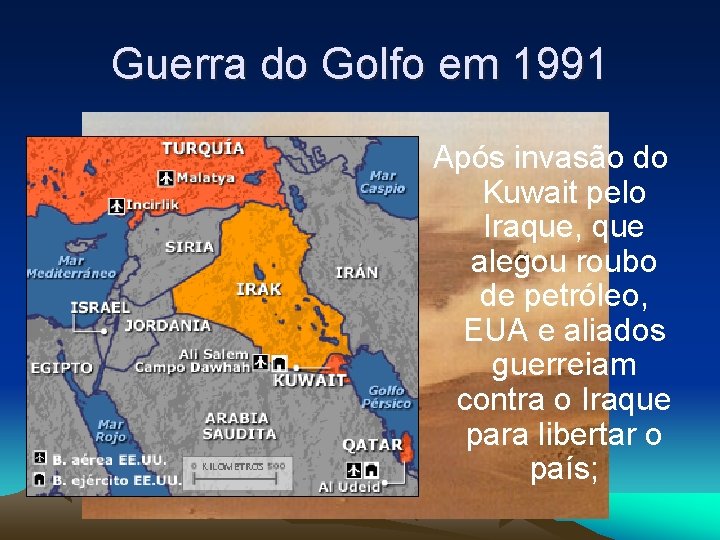 Guerra do Golfo em 1991 Após invasão do Kuwait pelo Iraque, que alegou roubo