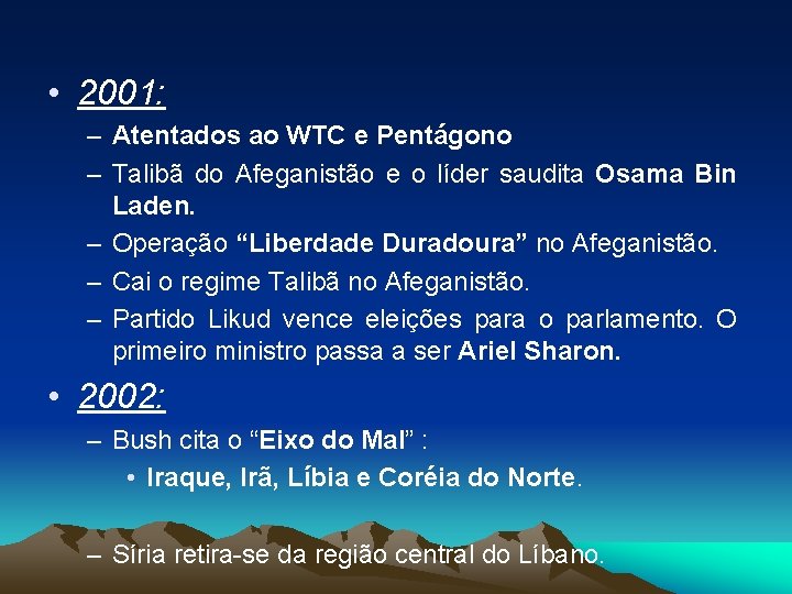  • 2001: – Atentados ao WTC e Pentágono – Talibã do Afeganistão e