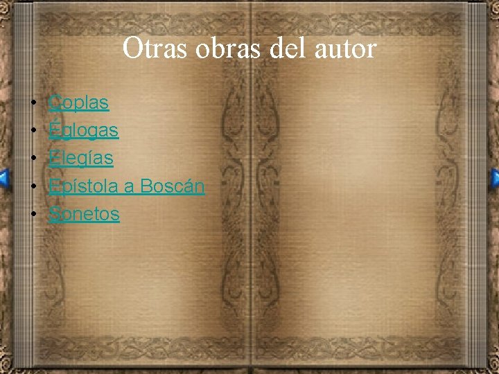 Otras obras del autor • • • Coplas Églogas Elegías Epístola a Boscán Sonetos Otras obras del autor • • • Coplas Églogas Elegías Epístola a Boscán Sonetos