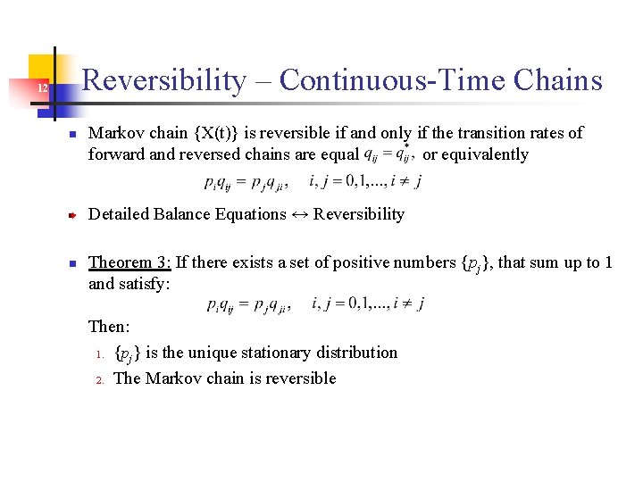 Reversibility – Continuous-Time Chains 12 n Markov chain {X(t)} is reversible if and only