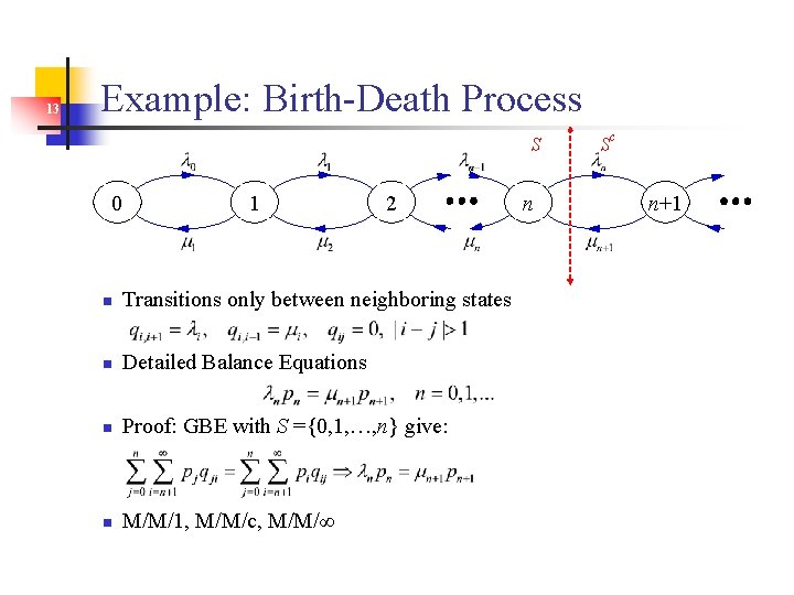 13 Example: Birth-Death Process S 0 1 2 n Transitions only between neighboring states