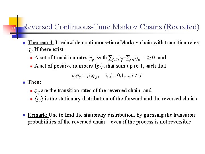 14 Reversed Continuous-Time Markov Chains (Revisited) n n n Theorem 4: Irreducible continuous-time Markov