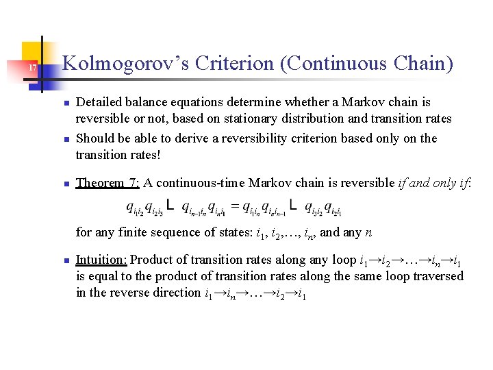 17 Kolmogorov’s Criterion (Continuous Chain) n n n Detailed balance equations determine whether a