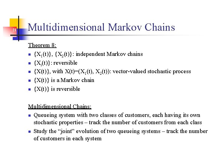 21 Multidimensional Markov Chains Theorem 8: n {X 1(t)}, {X 2(t)}: independent Markov chains