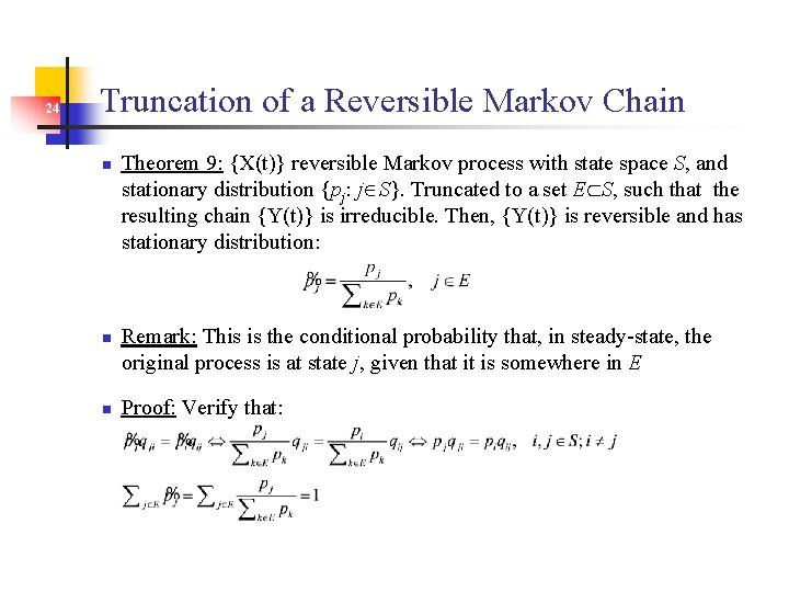 24 Truncation of a Reversible Markov Chain n Theorem 9: {X(t)} reversible Markov process