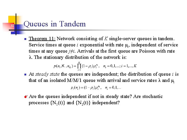 32 Queues in Tandem n n Theorem 11: Network consisting of K single-server queues