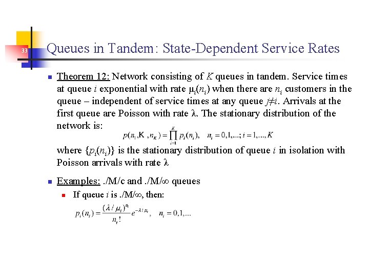 33 Queues in Tandem: State-Dependent Service Rates n Theorem 12: Network consisting of K
