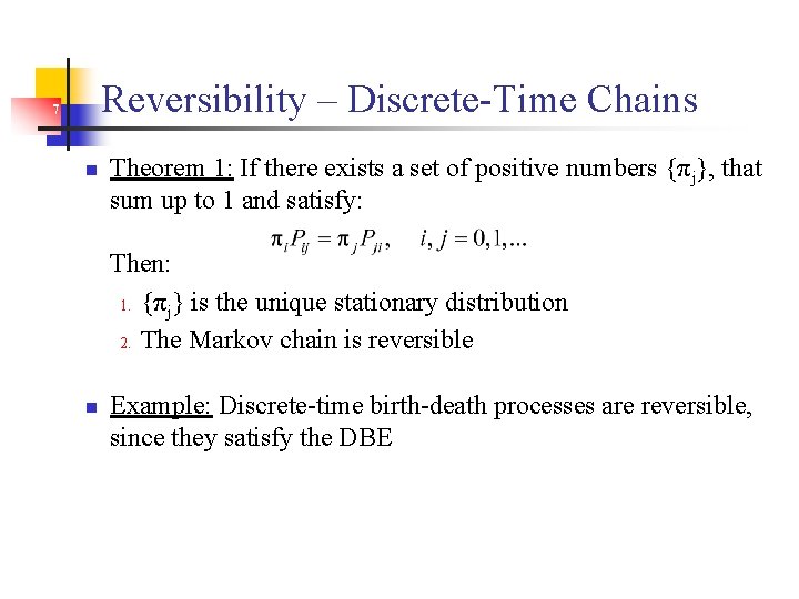 Reversibility – Discrete-Time Chains 7 n Theorem 1: If there exists a set of