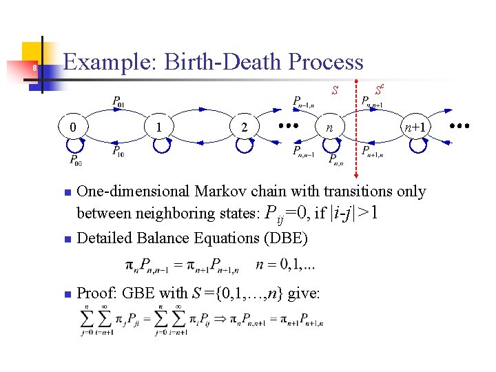 8 Example: Birth-Death Process S 0 1 2 n Sc n+1 One-dimensional Markov chain