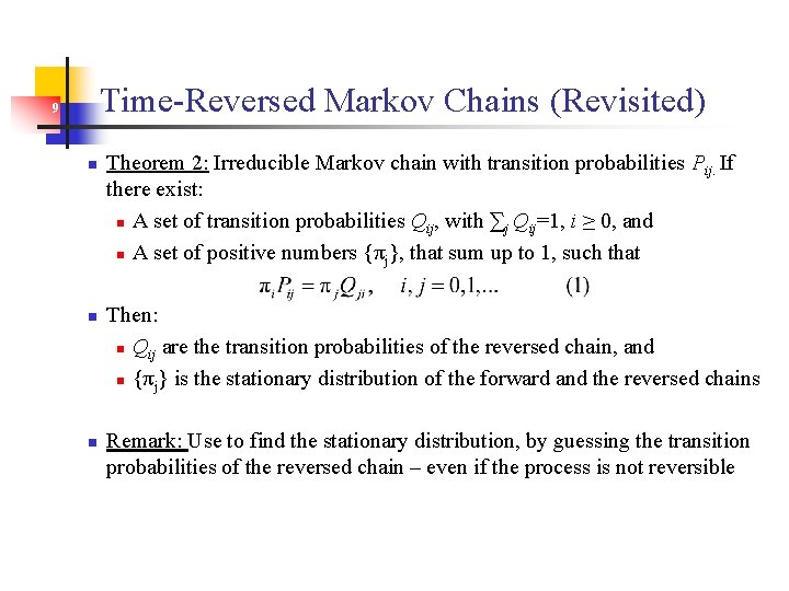 Time-Reversed Markov Chains (Revisited) 9 n n n Theorem 2: Irreducible Markov chain with