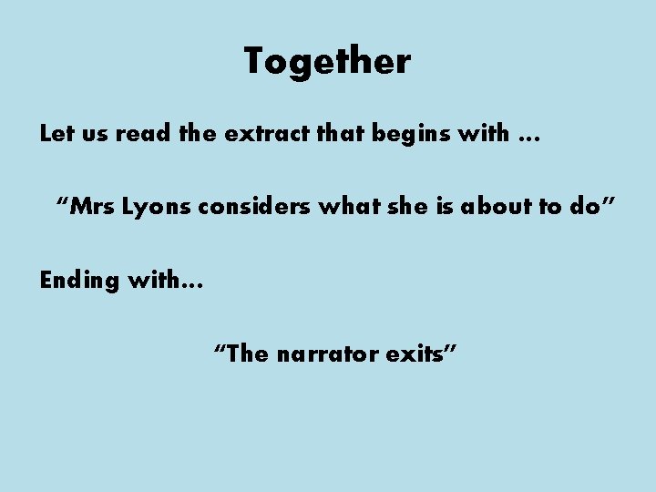 Together Let us read the extract that begins with … “Mrs Lyons considers what Together Let us read the extract that begins with … “Mrs Lyons considers what