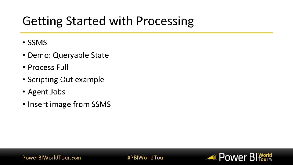 Getting Started with Processing • SSMS • Demo: Queryable State • Process Full • Getting Started with Processing • SSMS • Demo: Queryable State • Process Full •