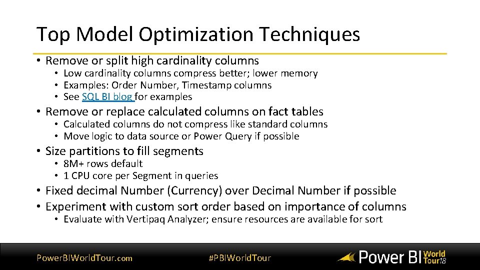 Top Model Optimization Techniques • Remove or split high cardinality columns • Low cardinality Top Model Optimization Techniques • Remove or split high cardinality columns • Low cardinality