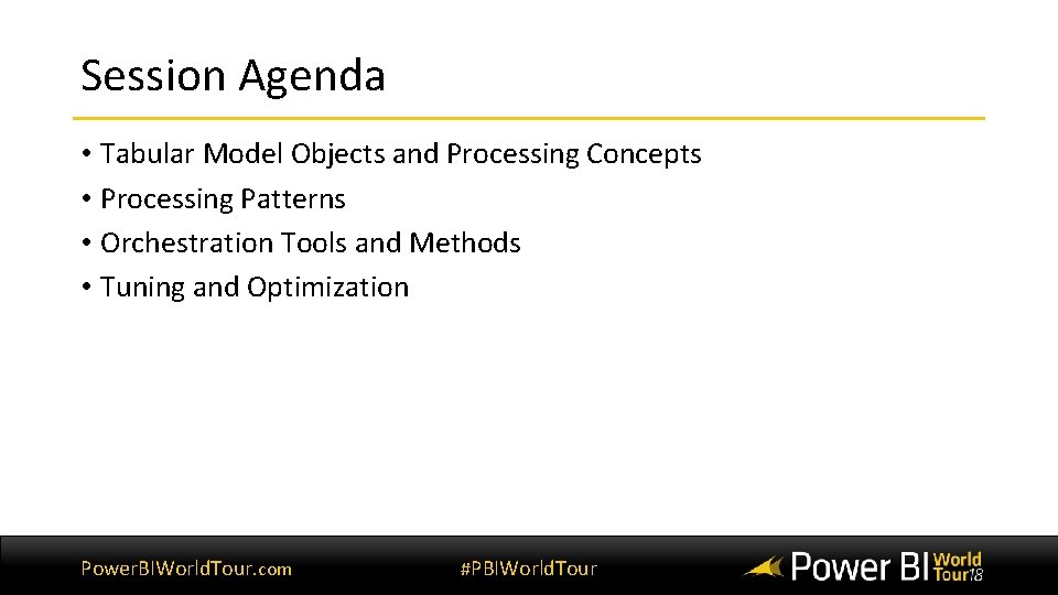 Session Agenda • Tabular Model Objects and Processing Concepts • Processing Patterns • Orchestration Session Agenda • Tabular Model Objects and Processing Concepts • Processing Patterns • Orchestration