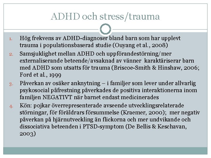 ADHD och stress/trauma 1. 2. 3. 4. Hög frekvens av ADHD-diagnoser bland barn som