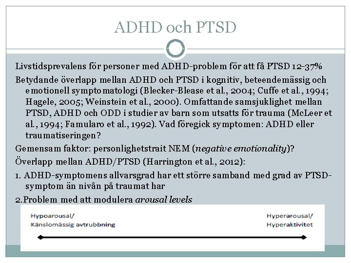 ADHD och PTSD Livstidsprevalens för personer med ADHD-problem för att få PTSD 12 -37%