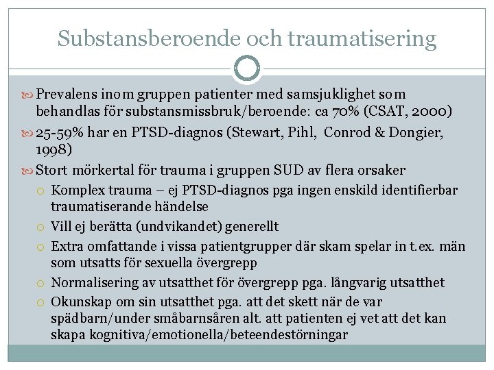 Substansberoende och traumatisering Prevalens inom gruppen patienter med samsjuklighet som behandlas för substansmissbruk/beroende: ca