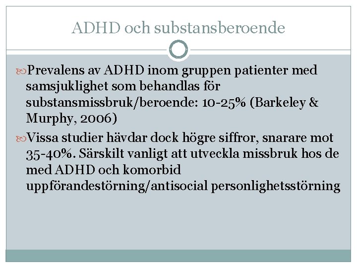 ADHD och substansberoende Prevalens av ADHD inom gruppen patienter med samsjuklighet som behandlas för