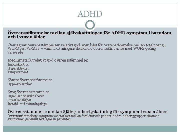 ADHD Överensstämmelse mellan självskattningen för ADHD-symptom i barndom och i vuxen ålder Överlag var