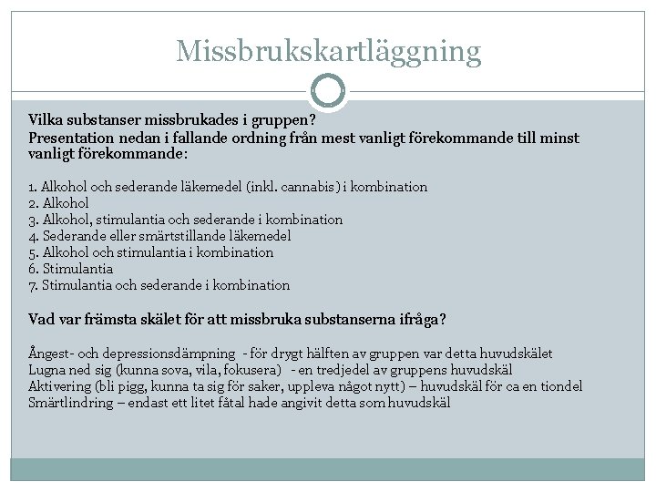 Missbrukskartläggning Vilka substanser missbrukades i gruppen? Presentation nedan i fallande ordning från mest vanligt