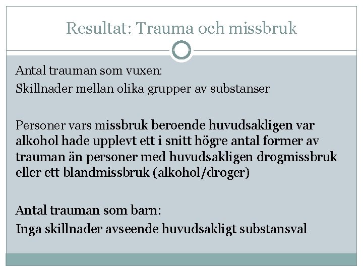 Resultat: Trauma och missbruk Antal trauman som vuxen: Skillnader mellan olika grupper av substanser
