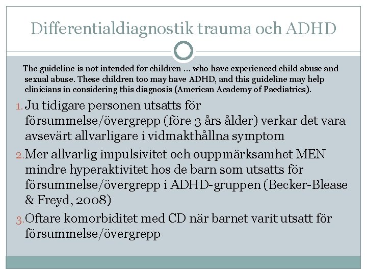 Differentialdiagnostik trauma och ADHD The guideline is not intended for children … who have