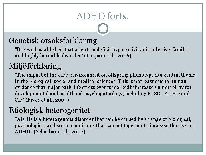 ADHD forts. Genetisk orsaksförklaring ”It is well established that attention deficit hyperactivity disorder is