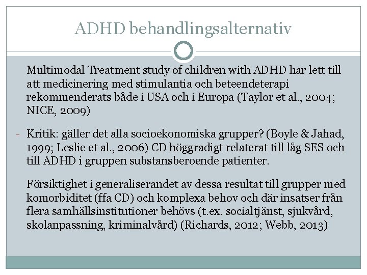 ADHD behandlingsalternativ Multimodal Treatment study of children with ADHD har lett till att medicinering