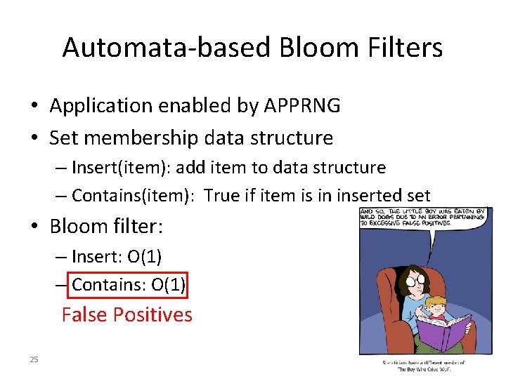 Automata-based Bloom Filters • Application enabled by APPRNG • Set membership data structure –