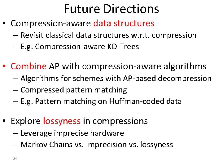 Future Directions • Compression-aware data structures – Revisit classical data structures w. r. t.