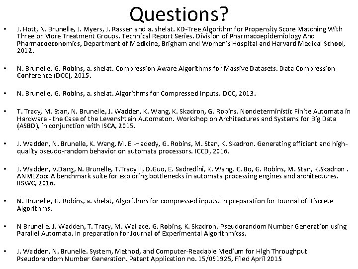 Questions? • J. Hott, N. Brunelle, J. Myers, J. Rassen and a. shelat. KD-Tree