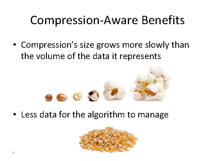 Compression-Aware Benefits • Compression’s size grows more slowly than the volume of the data