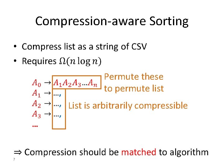 Compression-aware Sorting • Permute these to permute list List is arbitrarily compressible 7 