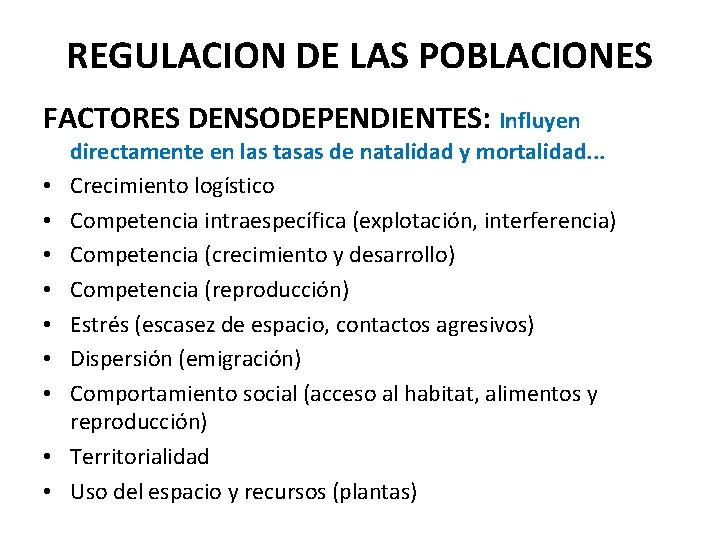 REGULACION DE LAS POBLACIONES FACTORES DENSODEPENDIENTES: Influyen • • • directamente en las tasas