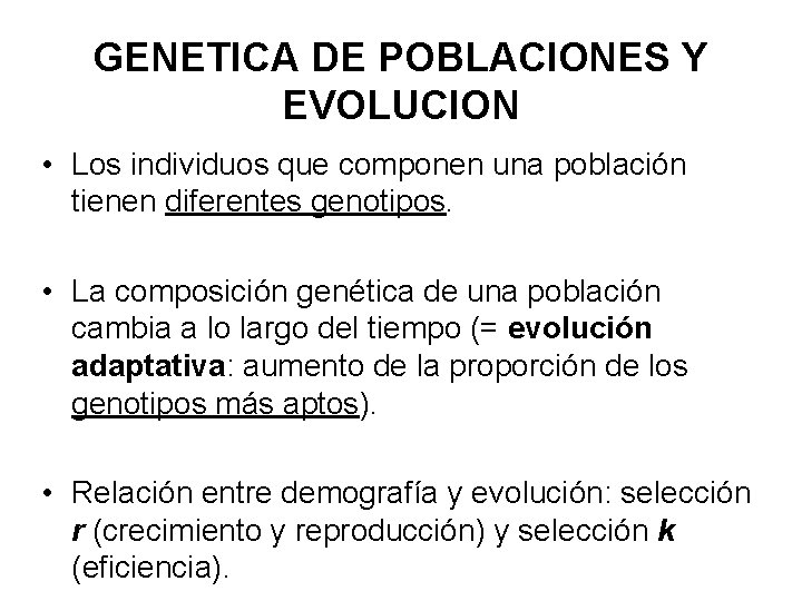 GENETICA DE POBLACIONES Y EVOLUCION • Los individuos que componen una población tienen diferentes