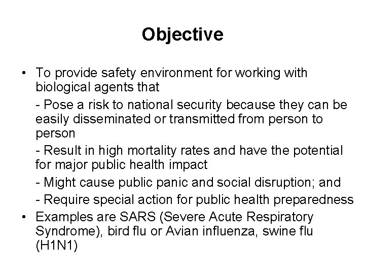Objective • To provide safety environment for working with biological agents that - Pose