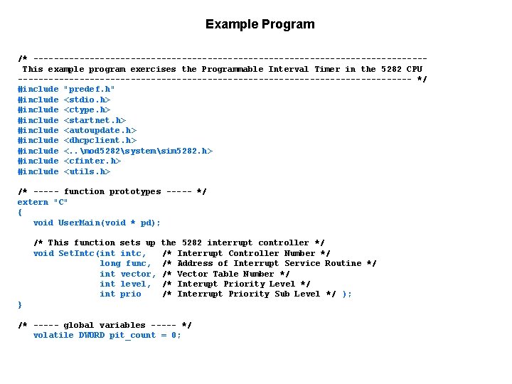 Example Program /* --------------------------------------This example program exercises the Programmable Interval Timer in the 5282