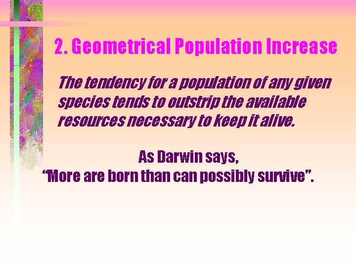 2. Geometrical Population Increase The tendency for a population of any given species tends