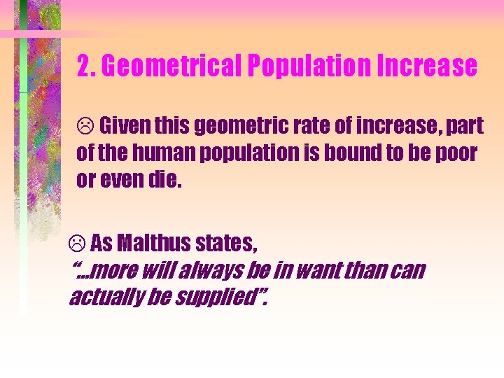 2. Geometrical Population Increase L Given this geometric rate of increase, part of the