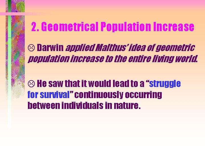 2. Geometrical Population Increase L Darwin applied Malthus’ idea of geometric population increase to