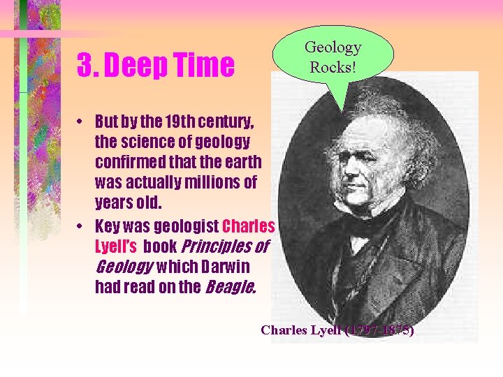 Geology Rocks! 3. Deep Time • But by the 19 th century, the science