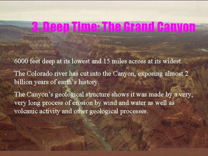 3. Deep Time: The Grand Canyon 6000 feet deep at its lowest and 15