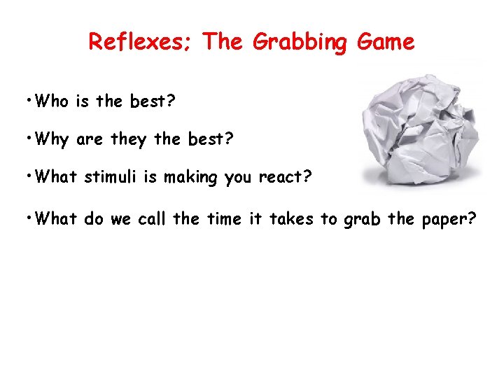 Reflexes; The Grabbing Game • Who is the best? • Why are they the