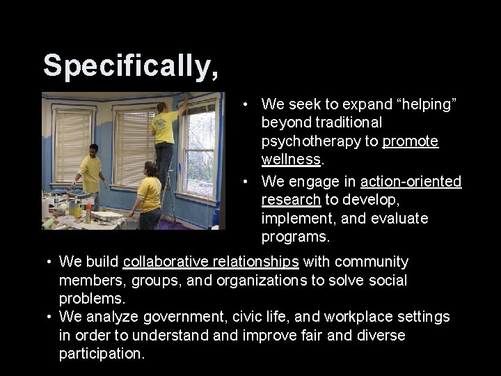 Specifically, • We seek to expand “helping” beyond traditional psychotherapy to promote wellness. •